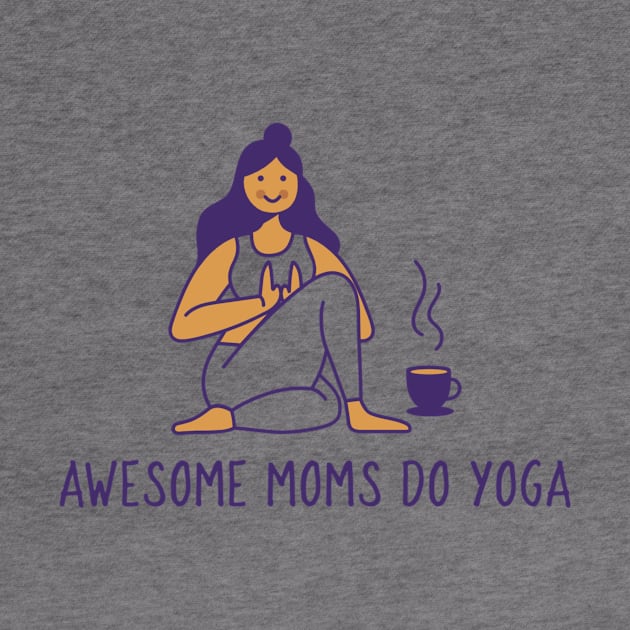 Awesome Moms Do Yoga by QualityTeeShop